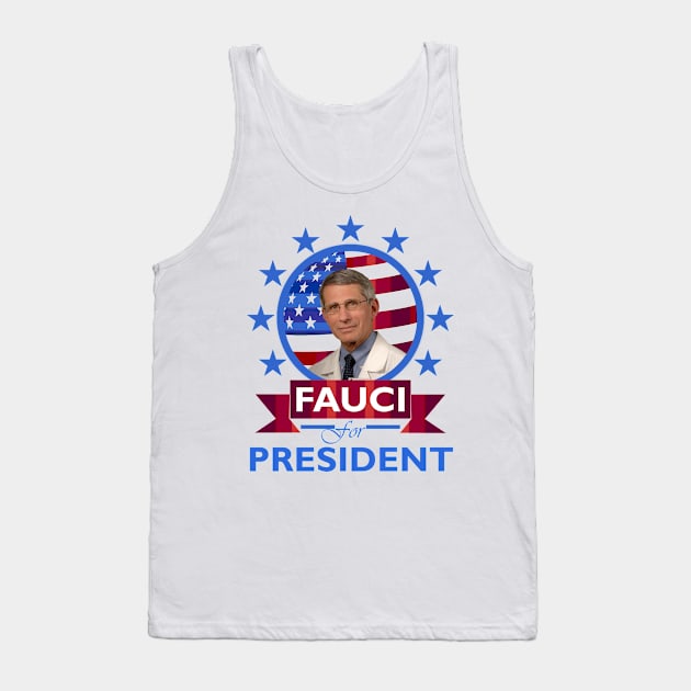 Fauci for President Tank Top by DWFinn